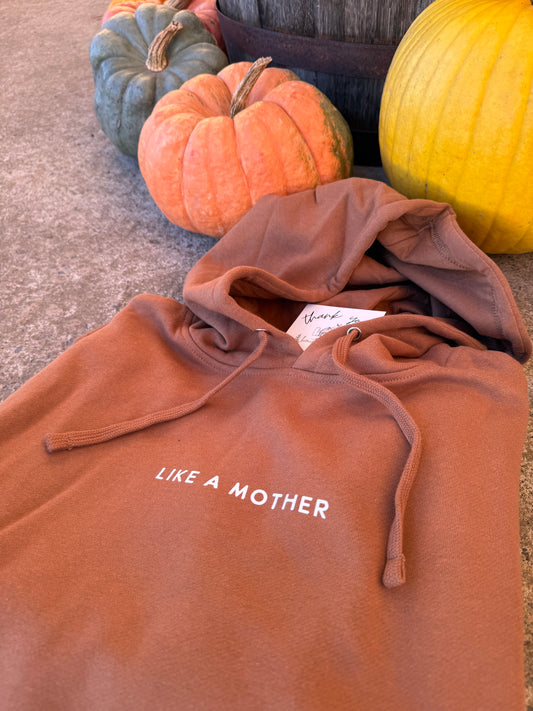 Like a Mother - saddle brown hoodie